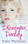 I Remember, Daddy: The harrowing true story of a daughter haunted by memories too terrible to forget