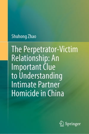 The Perpetrator-Victim Relationship: An Important Clue to Understanding Intimate Partner Homicide in China