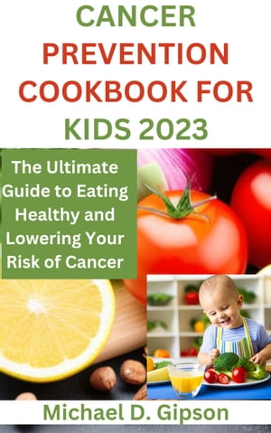 CANCER PREVENTION COOKBOOK FOR KIDS 2023