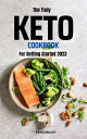 The Truly Keto Cookbook For Getting Started 2023