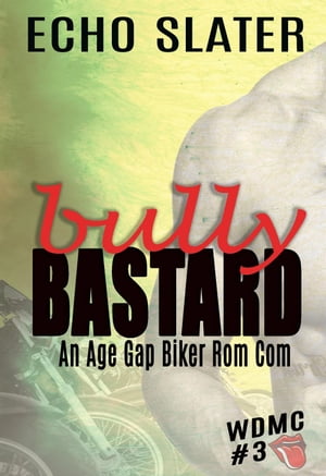 Bully Bastard: An Age Gap Biker Rom Com