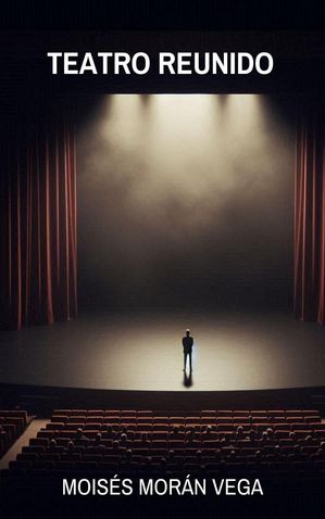 Teatro reunido【電子書籍】[ Mois?s Mor?n Vega ]