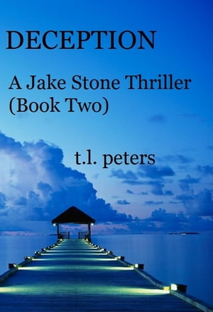 Deception, A Jake Stone Thriller (Book Two)【電子書籍】[ T.L. Peters ]