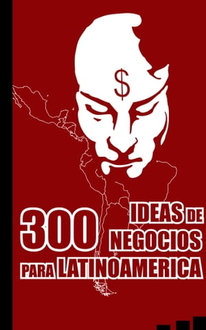 300 Ideas de Negocios para Latinoamérica