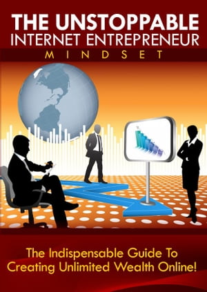 The Unstoppable Internet Entrepreneur Mindset Th