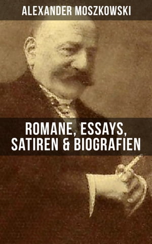 Alexander Moszkowski: Romane, Essays, Satiren & Biografien Einstein + Das Buch der 1000 Wunder + Die Inseln der Weisheit + Das Geheimnis der Sprache