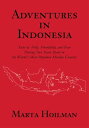 Adventures in Indonesia Tales of Folly, Friendship, and Fear During Two Years Sp...