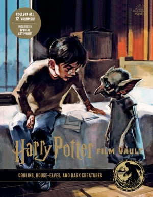 Harry Potter Film Vault: Goblins, House-Elves, and Dark Creatures