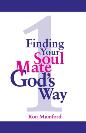 Finding Your Soul Mate God's Way【電子書籍】[ Ron W. Mumford ]