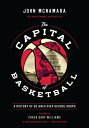 The Capital of Basketball A History of DC Area High School Hoops【電子書籍】[ John McN...