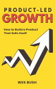 楽天楽天Kobo電子書籍ストアProduct-Led Growth How to Build a Product That Sells Itself【電子書籍】[ Bush Wes ]