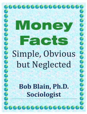 Money Facts: Simple, Obvious, but Neglected