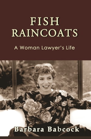 Fish Raincoats: A Woman Lawyer's Life