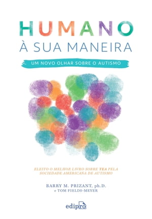 Humano ? sua maneira ? Um novo olhar sobre o Autismo【電子書籍】[ Barry M. Prizant ]