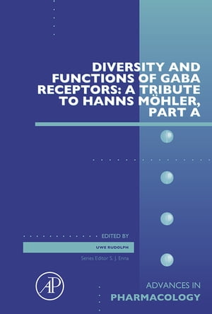 Diversity and Functions of GABA Receptors: A Tribute to Hanns Möhler, Part A