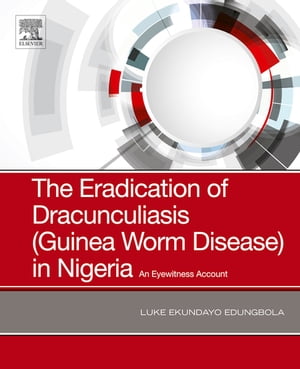 The Eradication of Dracunculiasis (Guinea Worm Disease) in Nigeria