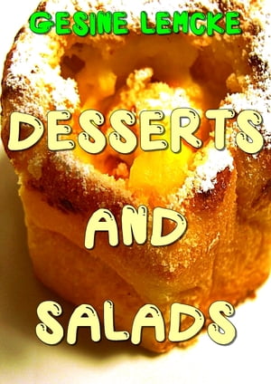 Desserts and salads