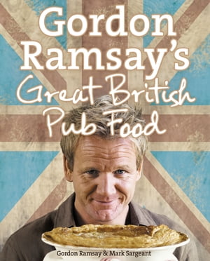 Gordon Ramsay’s Great British Pub Food