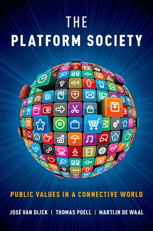 The Platform Society Public Values in a Connective World