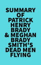 Summary of Patrick Henry Brady Meghan Brady Smith 039 sDead Men Flying【電子書籍】 Everest Media