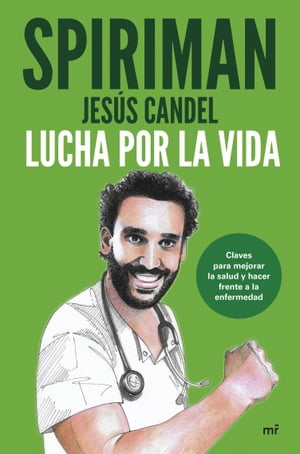 Lucha por la vida Claves para mejorar la salud y hacer frente a la enfermedad