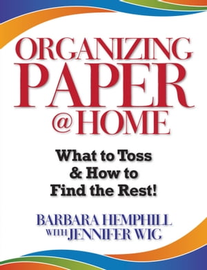 Organizing Paper @ Home: What to Toss and How to Find the Rest!