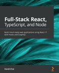 Full-Stack React, TypeScript, and Node Build cloud-ready web applications using React 17 with Hooks and GraphQL【電子書籍】[ David Choi ]