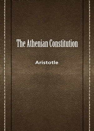 The Athenian Constitution