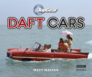 Top Gear: Daft Cars【電子書籍】[ Matt Master ]
