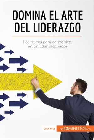 Domina el arte del liderazgo