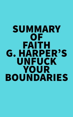 Summary of Faith G. Harper's Unfuck Your BoundariesŻҽҡ[ ? Everest Media ]