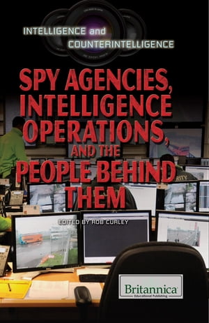 Spy Agencies, Intelligence Operations, and the People Behind Them
