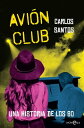 Avi n Club Una novela de los ochenta【電子書籍】 Carlos Santos