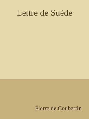 Lettre de Su?de【電子書籍】[ Pierre de Cou