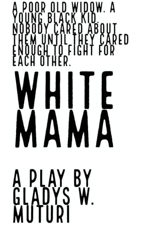 White Mama A Play by Gladys W. Muturi