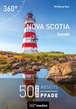 Nova Scotia ? Kanada 50 Tipps abseits der ausgetretenen Pfade【電子書籍】[ Wolfgang Opel ]