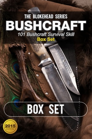 Bushcraft :101 Bushcraft Survival Skill Box Set【電子書籍】 The Blokehead