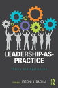 Leadership-as-Practice Theory and Application【電子書籍】