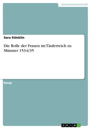 Die Rolle der Frauen im Täuferreich zu Münster 1534/35