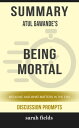 Summary of Being Mortal: Medicine and What Matters in the End by Atul Gawande (Discussion Prompts)【電子書籍】 Sarah Fields