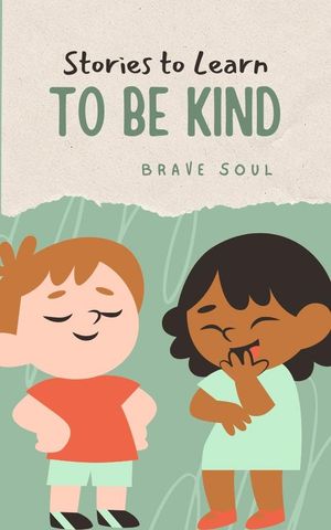 Stories to Learn to Be Kind Boys and Girls, #1【電子書籍】[ Brave Soul ]