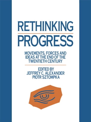 ŷKoboŻҽҥȥ㤨Rethinking Progress Movements, Forces, and Ideas at the End of the Twentieth CenturyŻҽҡ[ Jeffrey C. Alexander ]פβǤʤ7,550ߤˤʤޤ