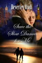 Save the Slow Dances for Me【電子書籍】[ Beverley Andi ]