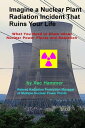 ŷKoboŻҽҥȥ㤨Imagine a Nuclear Plant Radiation Incident That Ruins Your Life What You Need to Know about Nuclear Power Plants and RadiationŻҽҡ[ Xac Hammer ]פβǤʤ132ߤˤʤޤ