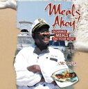 Meals Ahoy! Gourmet Meals on Your Boat【電子書籍】[ Chef Kelly ]