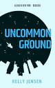 Uncommon Ground Aliens in New York, 1【電子書籍】 Kelly Jensen