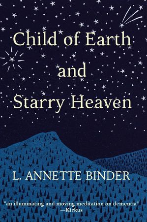 Child of Earth and Starry Heaven【電子書籍】[ L. Annette Binder ]