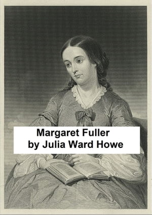 Margaret Fuller (Marchesa Ossoli)Żҽҡ[ Julia Ward Howe ]