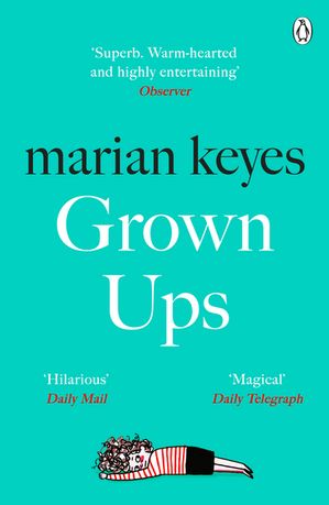Grown Ups An absorbing page-turner from Sunday Times bestselling author Marian Keyes