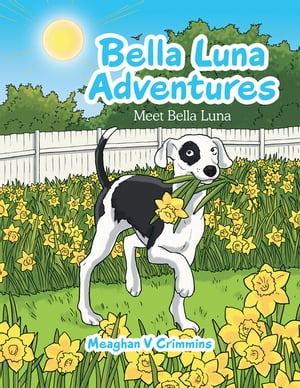 Bella Luna Adventures Meet Bella Luna【電子書籍】 Meaghan V Crimmins